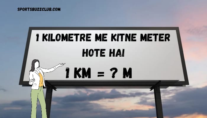 1 किलोमीटर में कितने मीटर होते हैं |  (1 kilometre me kitne meter hote hai)